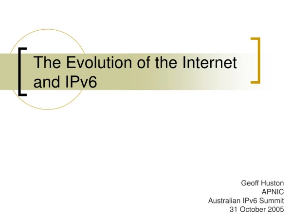 The Evolution of the Internet and IPv6