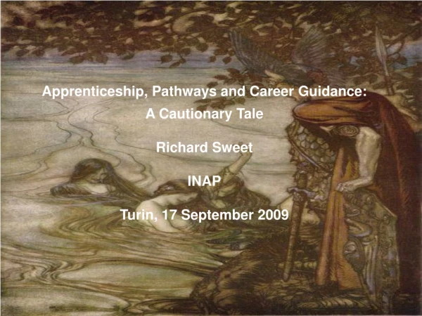 Apprenticeship, Pathways and Career Guidance: A Cautionary Tale Richard Sweet INAP