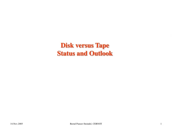 Disk versus Tape Status and Outlook