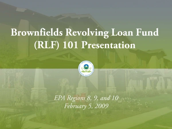 Brownfields Revolving Loan Fund (RLF) 101 Presentation