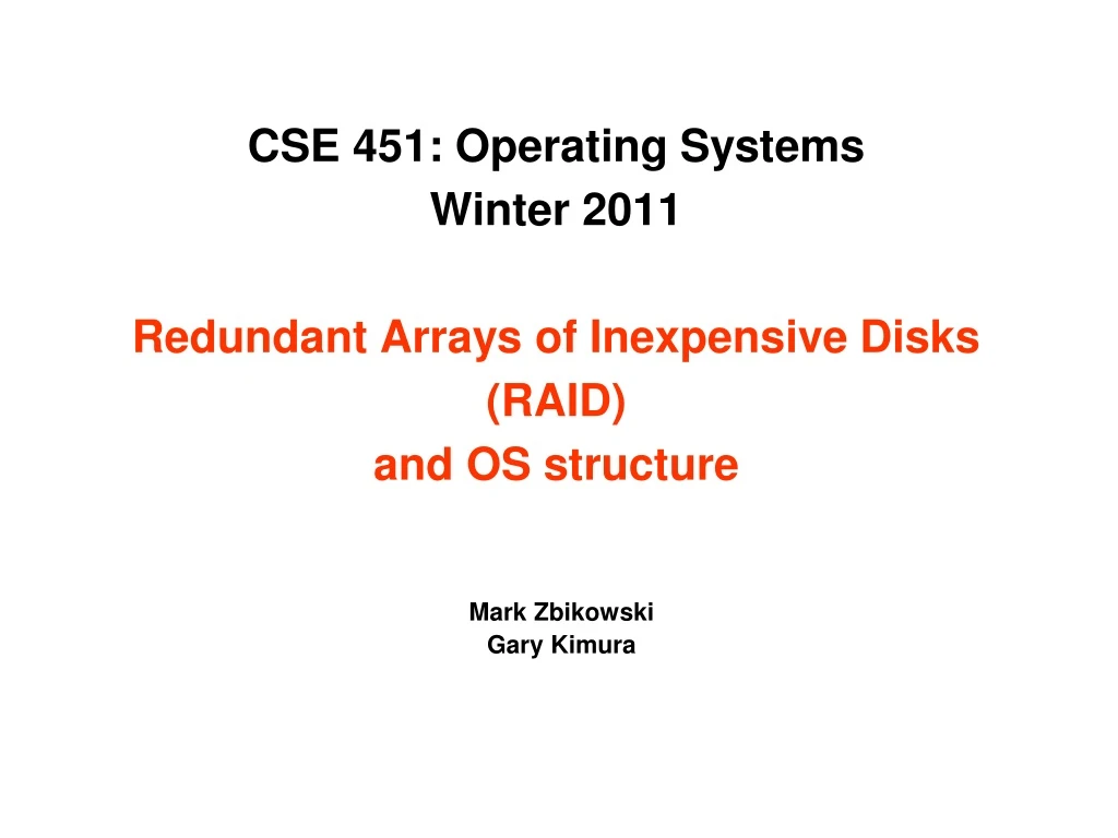cse 451 operating systems winter 2011 redundant arrays of inexpensive disks raid and os structure