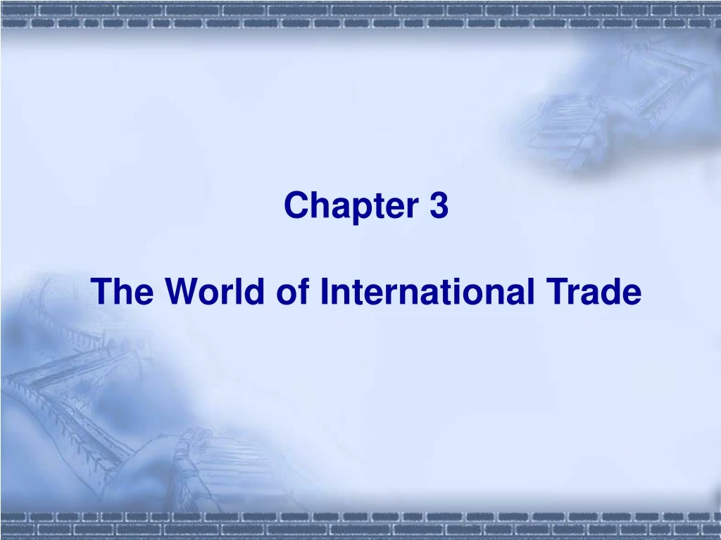 chapter 3 the world of international trade