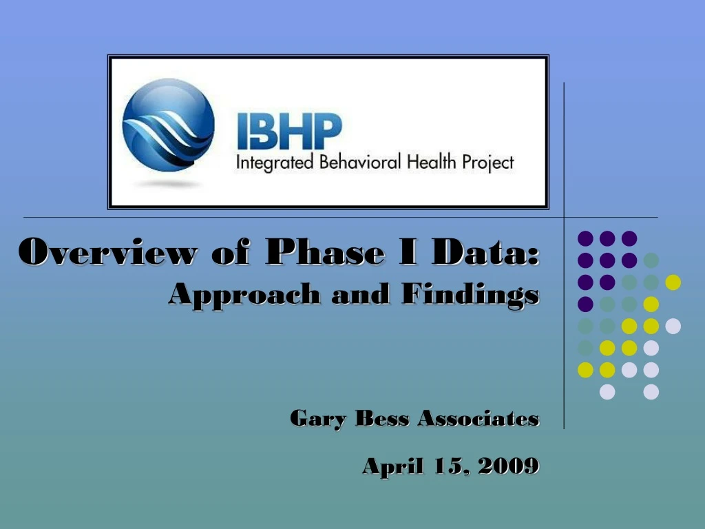 overview of phase i data approach and findings gary bess associates april 15 2009