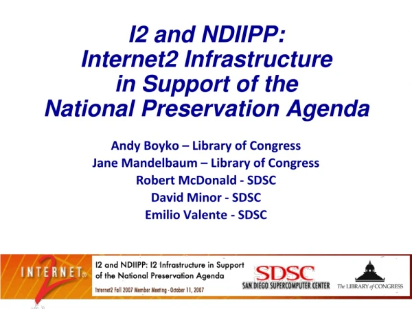 I2 and NDIIPP:  Internet2 Infrastructure  in Support of the  National Preservation Agenda