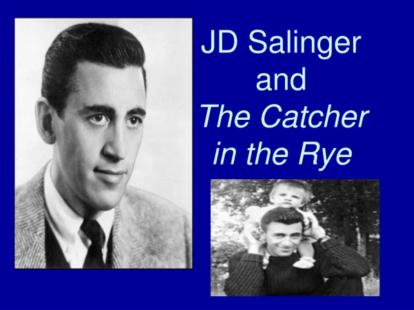JD Salinger and  The Catcher in the Rye