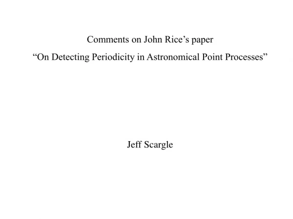 Comments on John Rice’s paper “On Detecting Periodicity in Astronomical Point Processes”