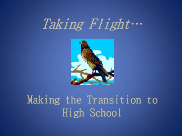 Taking Flight … Making the Transition to High School