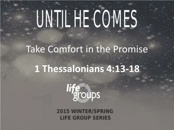 Take Comfort in the Promise 1 Thessalonians 4:13-18