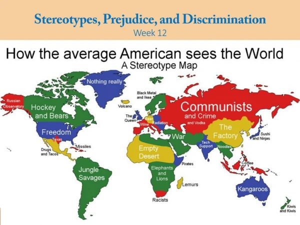 Stereotypes, Prejudice, and Discrimination Week 12