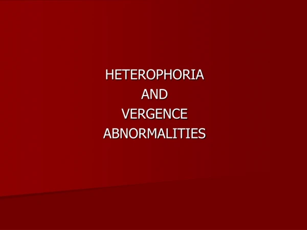 HETEROPHORIA  AND  VERGENCE ABNORMALITIES