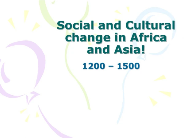 Social and Cultural change in Africa and Asia!
