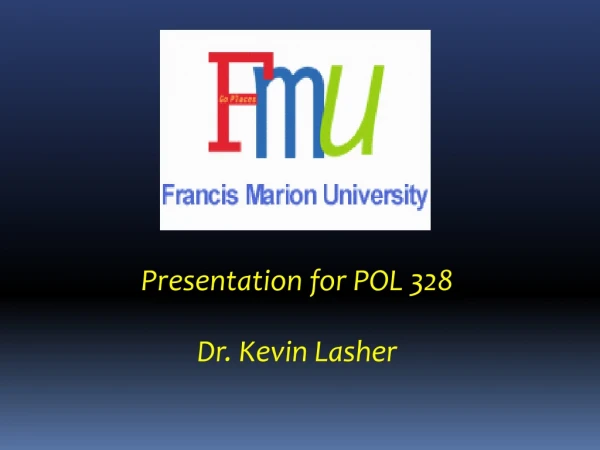 Presentation for POL 328 Dr. Kevin Lasher