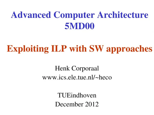 Advanced Computer Architecture 5MD00 Exploiting ILP with SW approaches