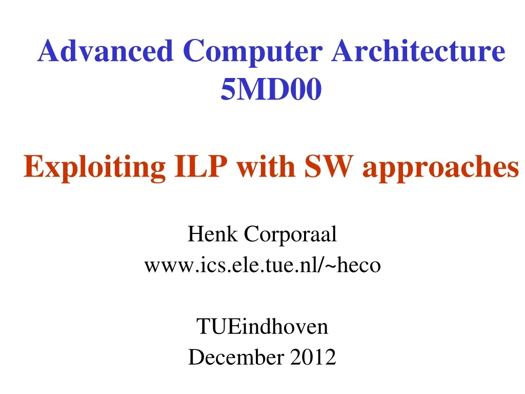 advanced computer architecture 5md00 exploiting ilp with sw approaches