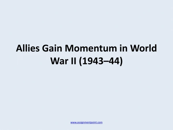 Allies Gain Momentum in World War II (1943–44)