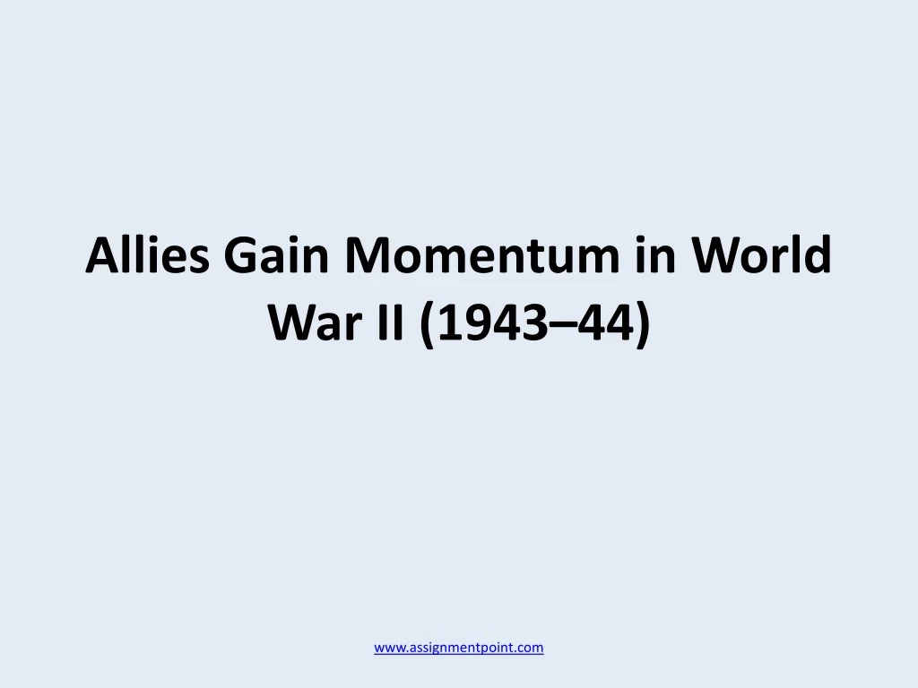 allies gain momentum in world war ii 1943 44