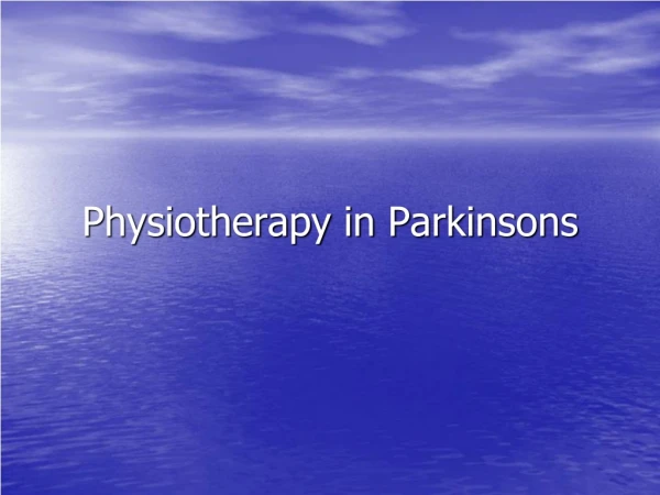 Physiotherapy in  Parkinsons