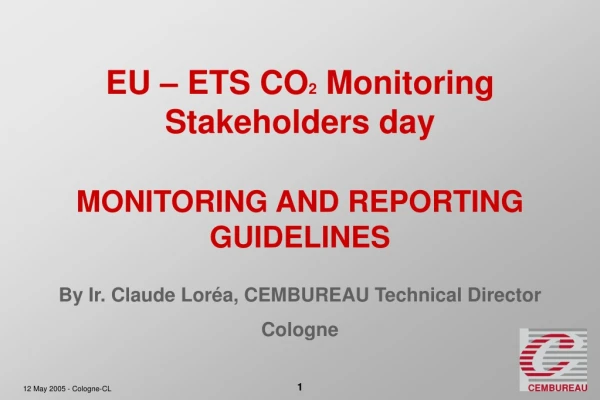 EU – ETS CO 2  Monitoring Stakeholders day MONITORING AND REPORTING  GUIDELINES