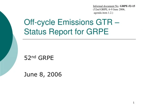 Off-cycle Emissions GTR –  Status Report for GRPE