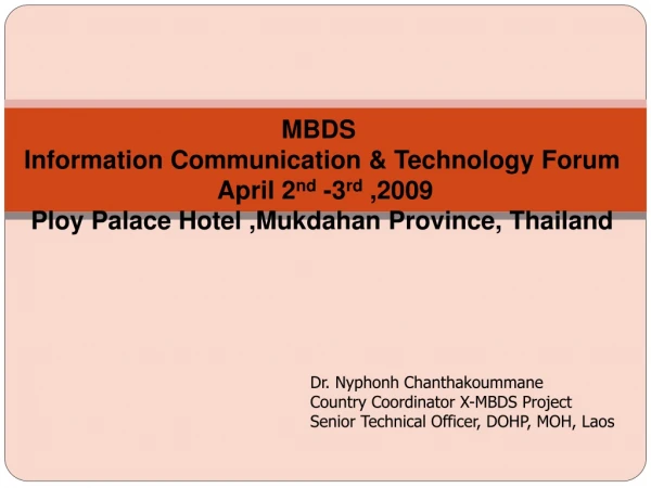 Dr. Nyphonh Chanthakoummane Country Coordinator X-MBDS Project