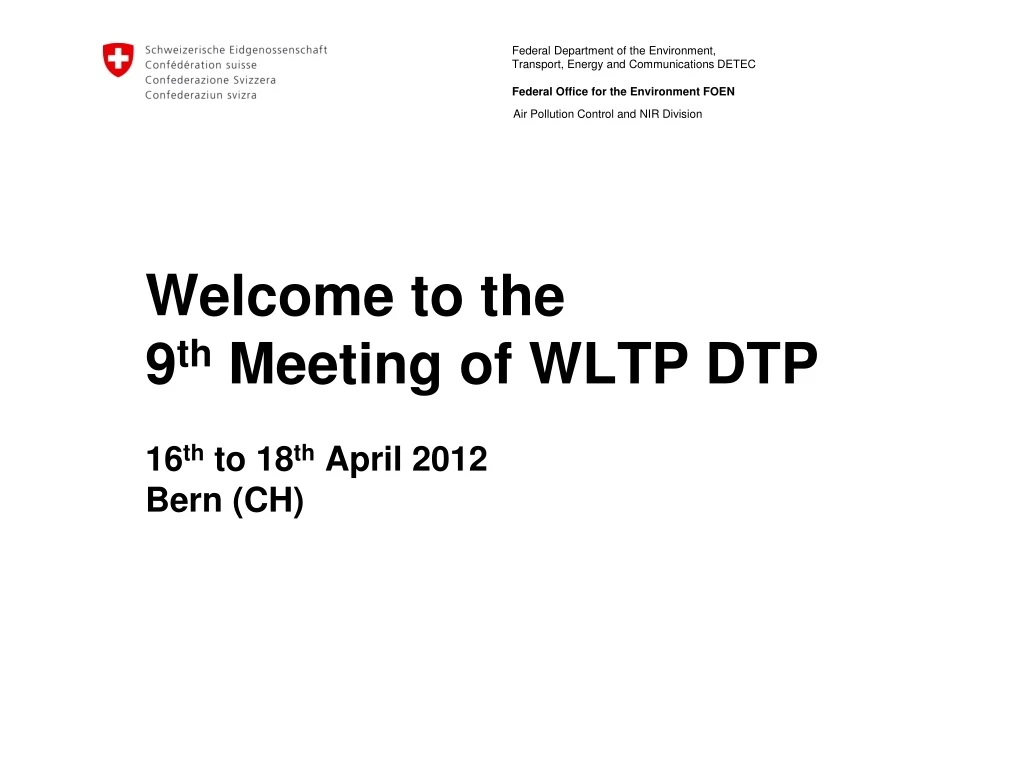 welcome to the 9 th meeting of wltp dtp 16 th to 18 th april 2012 bern ch