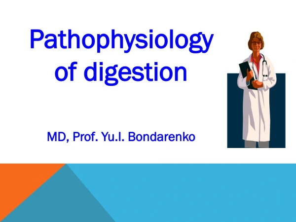 Pathophysiology  of digestion MD, Prof. Yu.I. Bondarenko