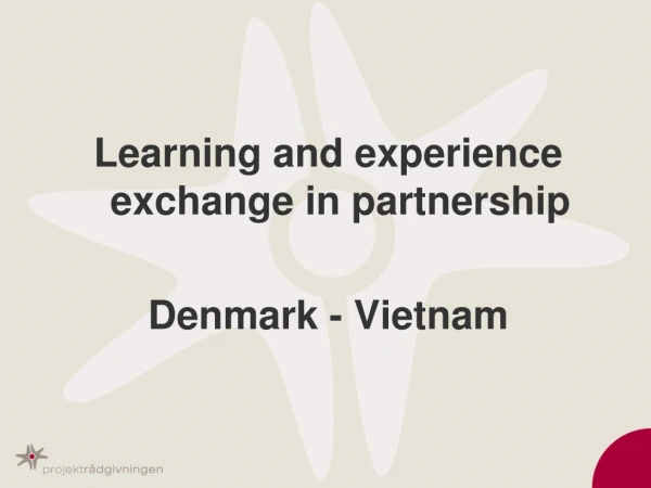 Learning and experience exchange in partnership Denmark - Vietnam