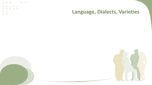 Language, Dialects, Varieties