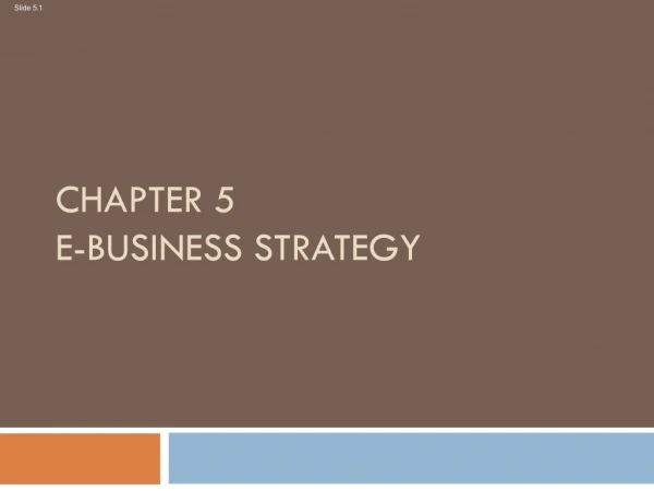 Chapter 5 E-business strategy