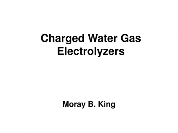 Charged Water Gas Electrolyzers