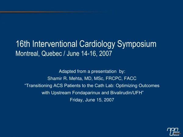 16th Interventional Cardiology Symposium Montreal, Quebec / June 14-16, 2007