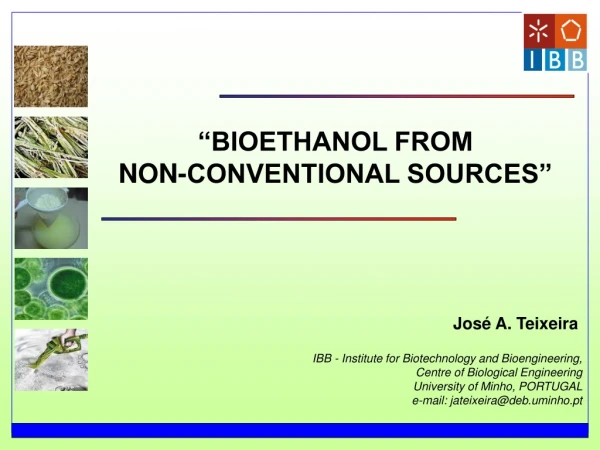 “BIOETHANOL FROM  NON-CONVENTIONAL SOURCES”