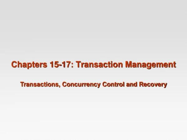 Chapters 15-17: Transaction Management