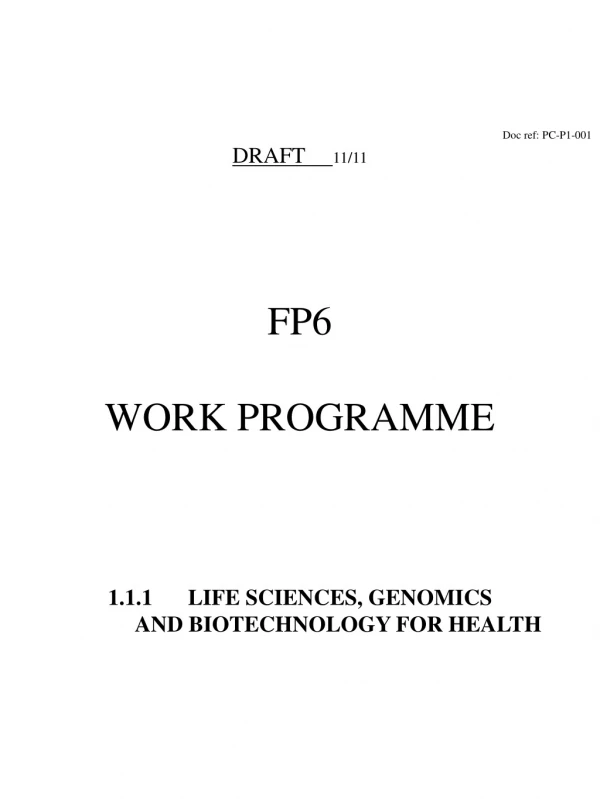 Doc ref: PC-P1-001 DRAFT      11/11   FP6  WORK PROGRAMME  1.1.1	LIFE SCIENCES, GENOMICS