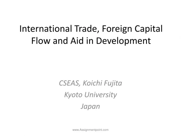 International Trade, Foreign Capital Flow and Aid in Development