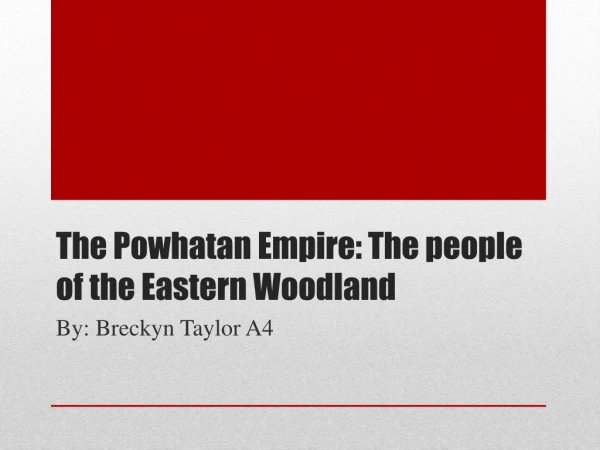 The Powhatan Empire: The people of the Eastern Woodland