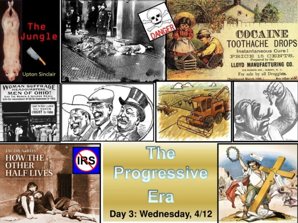 The  Progressive Era Day 3: Wednesday, 4/12