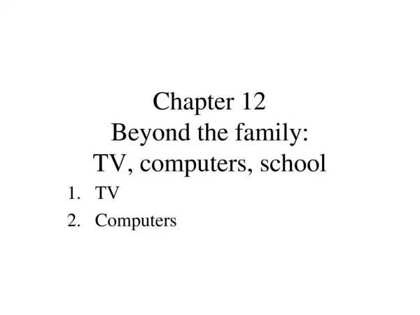 Chapter 12 Beyond the family: TV, computers, school