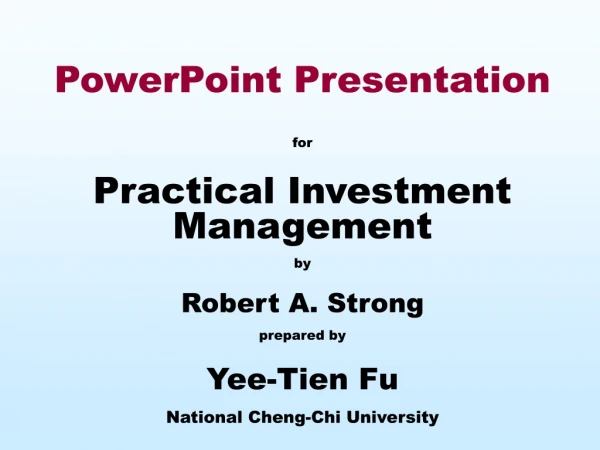 PowerPoint Presentation for Practical Investment Management by Robert A. Strong prepared by
