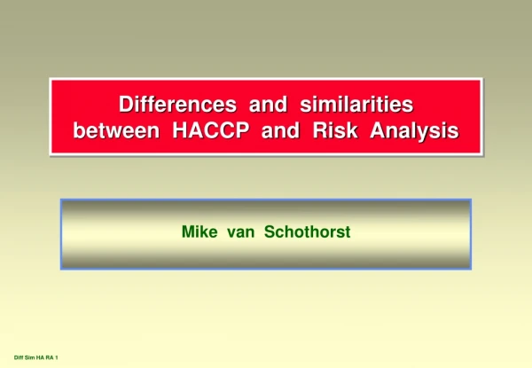 Differences  and  similarities between  HACCP  and  Risk  Analysis