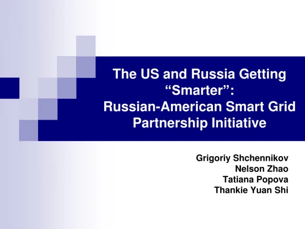The US and Russia Getting  “S marter ” :  Russian-American Smart Grid Partnership Initiative