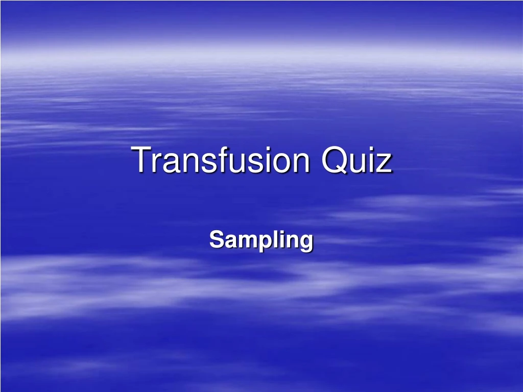 transfusion quiz