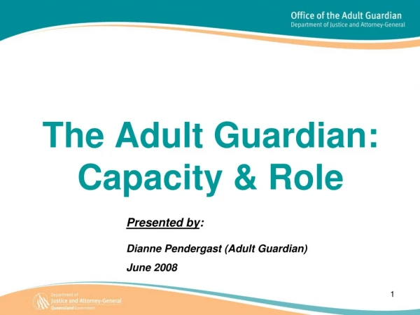 The Adult Guardian:  Capacity &amp; Role