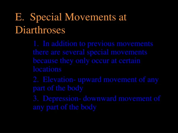 E.  Special Movements at Diarthroses