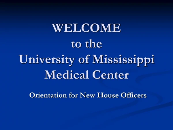 WELCOME to the  University of Mississippi Medical Center