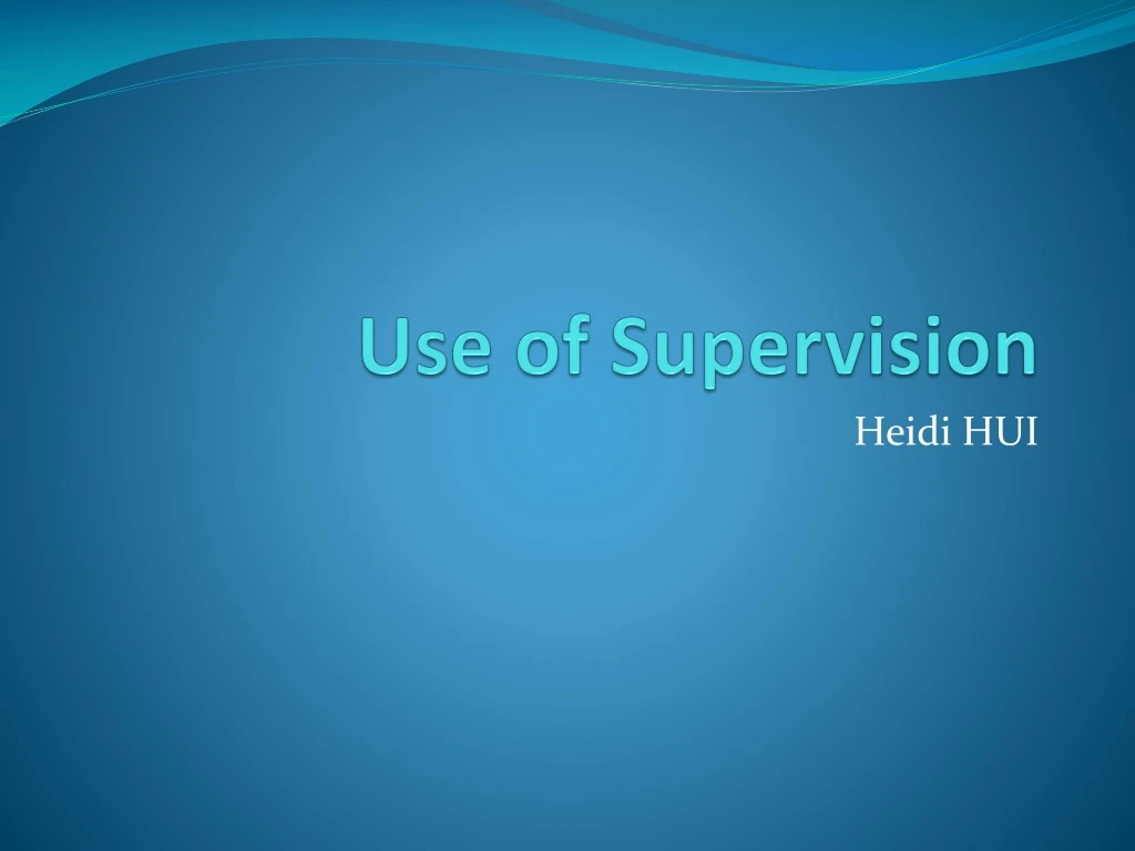 use of supervision