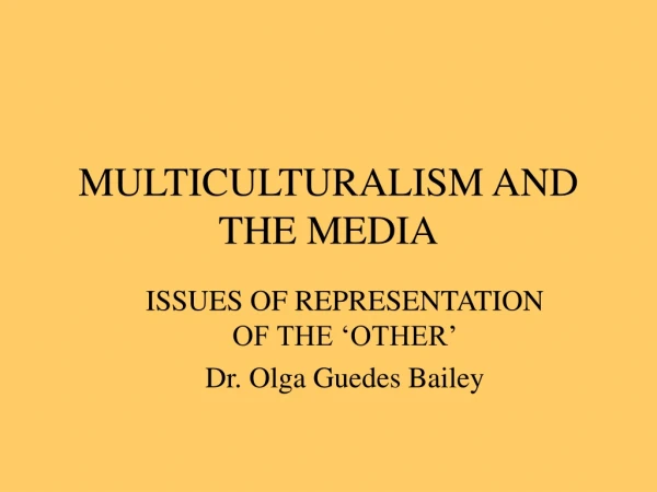 MULTICULTURALISM AND THE MEDIA