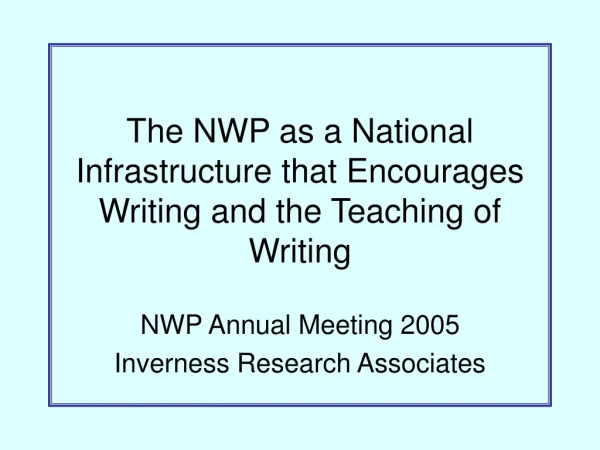 The NWP as a National Infrastructure that Encourages Writing and the Teaching of Writing