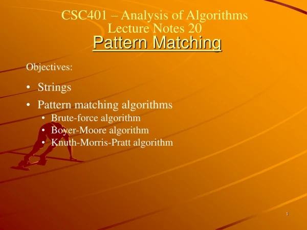 CSC401 – Analysis of Algorithms  Lecture Notes 20 Pattern Matching
