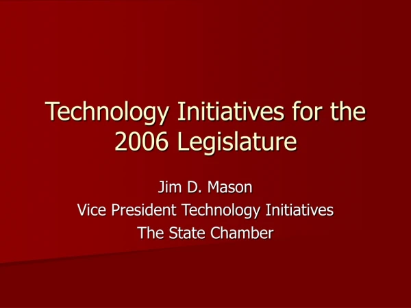 Technology Initiatives for the 2006 Legislature